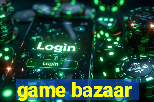 game bazaar